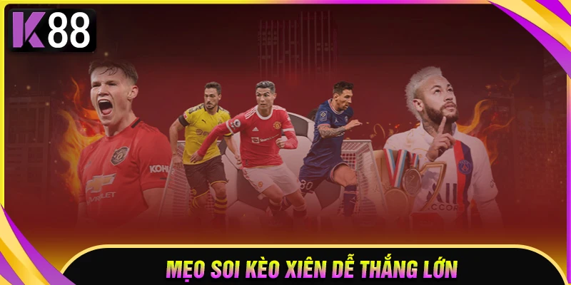 Kinh nghiệm bất bại bắt kèo xiên hay tại K88