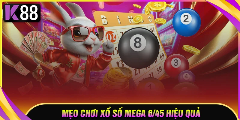 Những cách để tham gia xổ số Mega 6/45 hiệu quả
