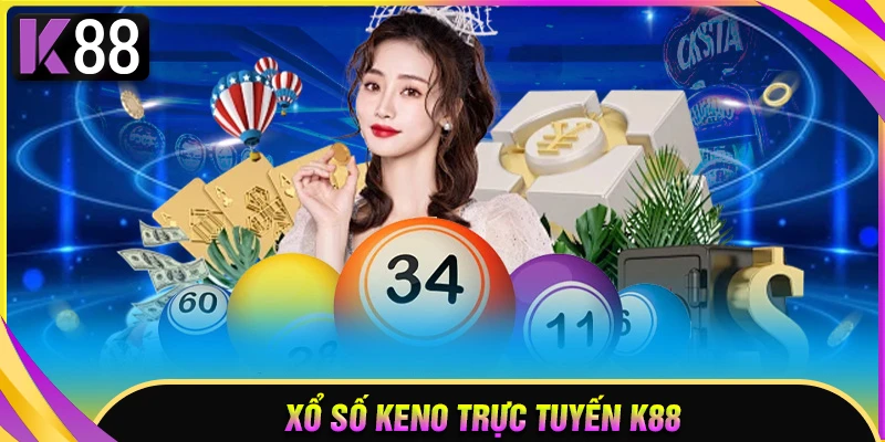 Xổ số Keno trực tuyến - Cách xem & bí quyết mới nhất